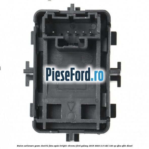 Buton actionare geam electric fata spate bright chrome Ford Galaxy 2015-2023 2.0 TDCi 120 cp Buton actionare geam electric fata spate bright chrome Ford Galaxy 2015-2023 2.0 TDCi 120 cp UFCA, UFCB diesel