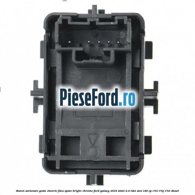 Buton actionare geam electric fata spate bright chrome Ford Galaxy 2015-2023 2.0 TDCi 4x4 150 cp T7CI, T7CJ, T7CL diesel