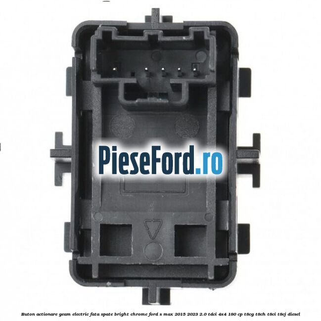 Buton actionare geam electric fata spate bright chrome Ford S-Max 2015-2023 2.0 TDCi 4x4 180 cp Buton actionare geam electric fata spate bright chrome Ford S-Max 2015-2023 2.0 TDCi 4x4 180 cp T8CG, T8CH, T8CI, T8CJ diesel