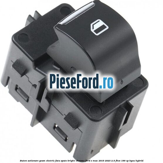 Buton actionare geam electric fata spate bright chrome Ford S-Max 2015-2023 2.5 FHEV 190 cp BGCA hybrid