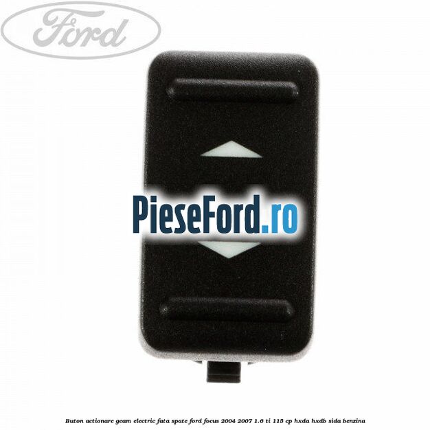 Buton actionare geam electric fata spate Ford Focus 2004-2007 1.6 Ti 115 cp