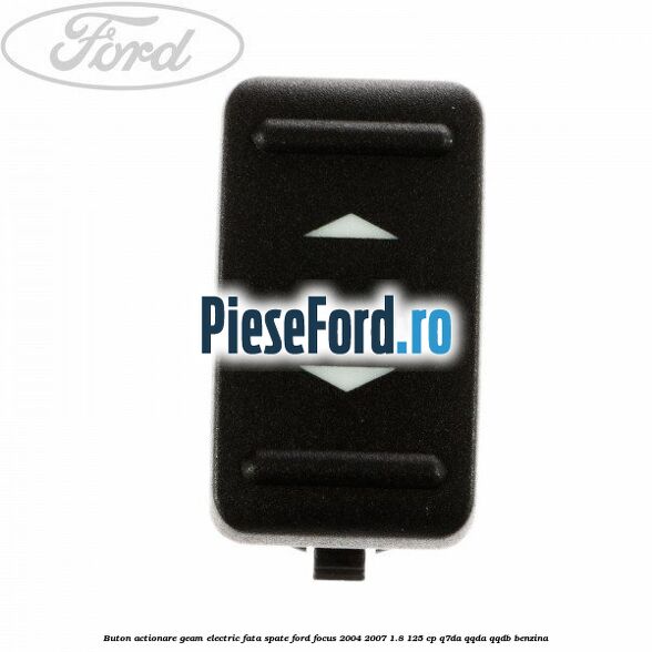 Buton actionare geam electric fata spate Ford Focus 2004-2007 1.8 125 cp