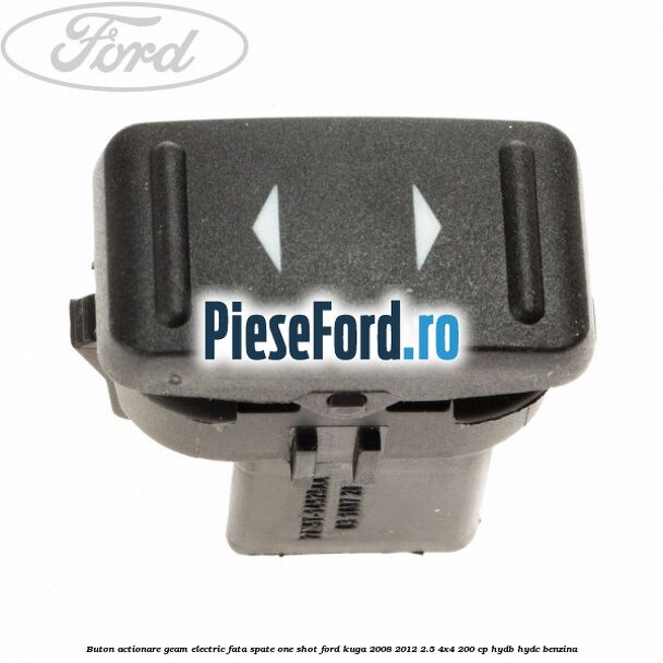 Buton actionare geam electric fata spate one shot Ford Kuga 2008-2012 2.5 4x4 200 cp HYDB, HYDC benzina