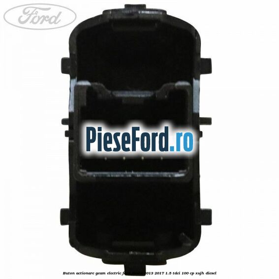 Buton actionare geam electric Ford Fiesta 2013-2017 1.5 TDCi 100 cp XUJH diesel
