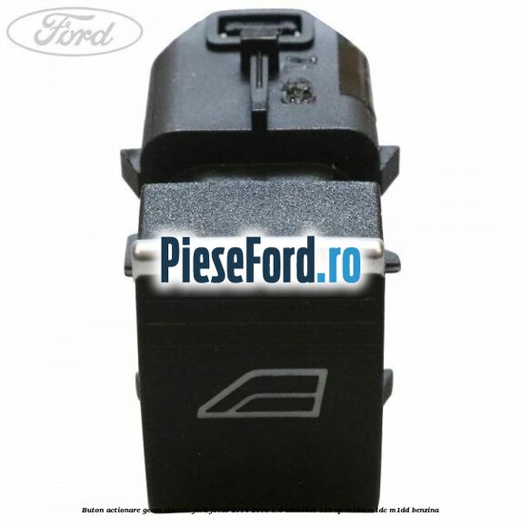Buton actionare geam electric Ford Focus 2014-2018 1.0 EcoBoost 125 cp M1DA, M1DC, M1DD benzina