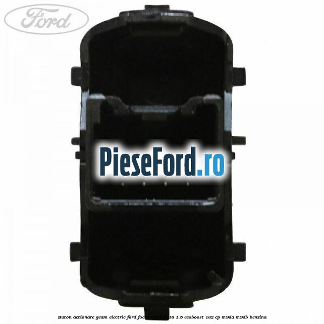 Buton actionare geam electric Ford Focus 2014-2018 1.5 EcoBoost 182 cp M9DA, M9DB benzina