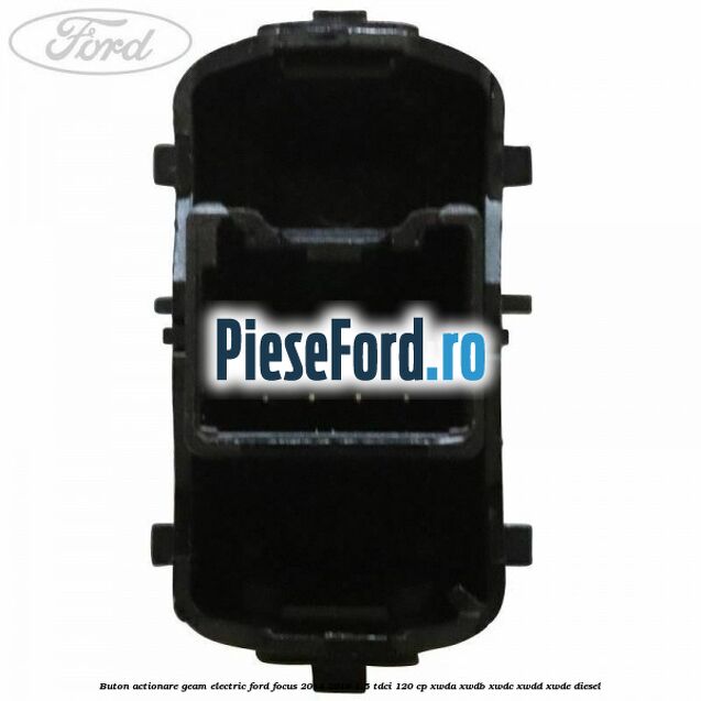 Buton actionare geam electric Ford Focus 2014-2018 1.5 TDCi 120 cp XWDA, XWDB, XWDC, XWDD, XWDE diesel