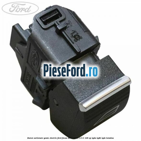 Buton actionare geam electric Ford Focus 2014-2018 1.6 Ti 105 cp Buton actionare geam electric Ford Focus 2014-2018 1.6 Ti 105 cp IQDA, IQDB, IQDC benzina