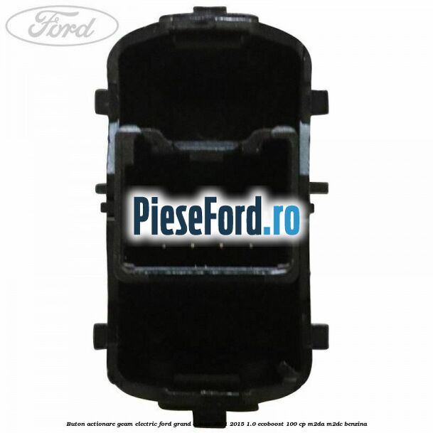 Buton actionare geam electric Ford Grand C-Max 2011-2015 1.0 EcoBoost 100 cp M2DA, M2DC benzina