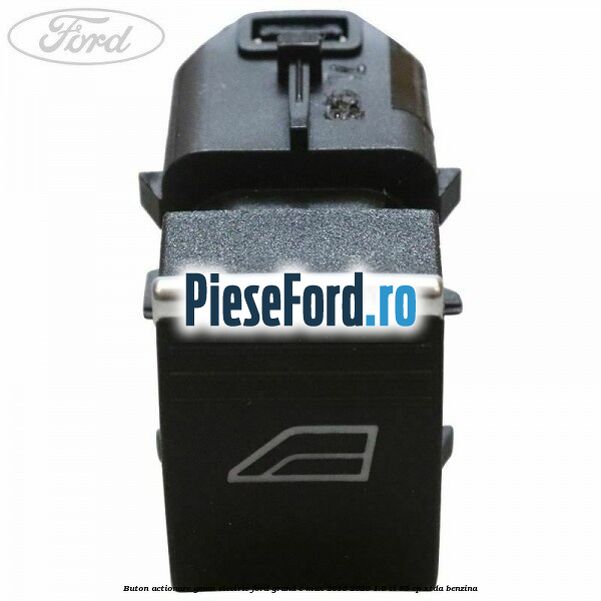 Buton actionare geam electric Ford Grand C-Max 2016-2020 1.6 Ti 85 cp XTDA benzina