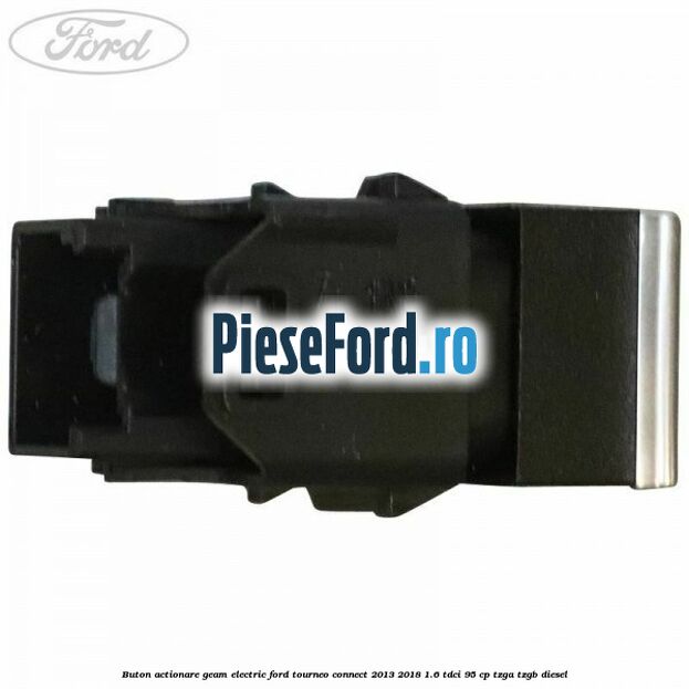 Buton actionare geam electric Ford Tourneo Connect 2013-2018 1.6 TDCi 95 cp TZGA, TZGB diesel