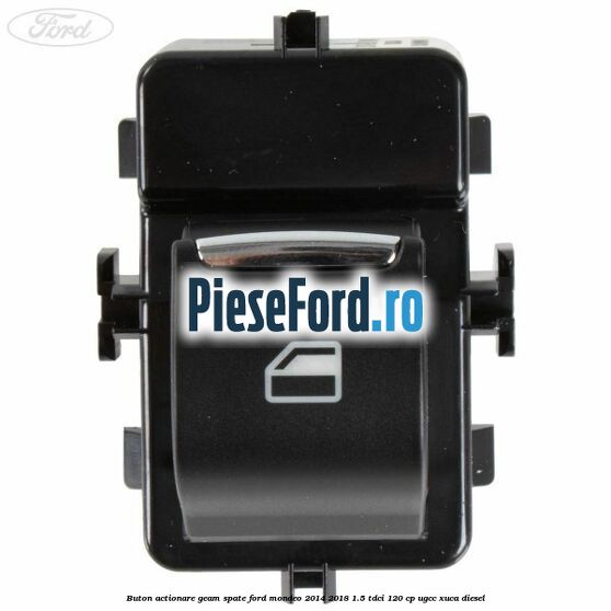 Buton actionare geam spate Ford Mondeo 2014-2018 1.5 TDCi 120 cp UGCC, XUCA diesel