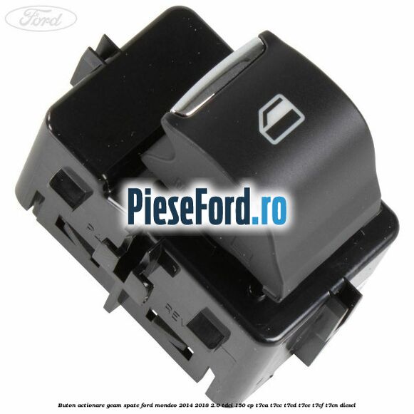 Buton actionare geam spate Ford Mondeo 2014-2018 2.0 TDCi 150 cp T7CA, T7CC, T7CD, T7CE, T7CF, T7CN diesel