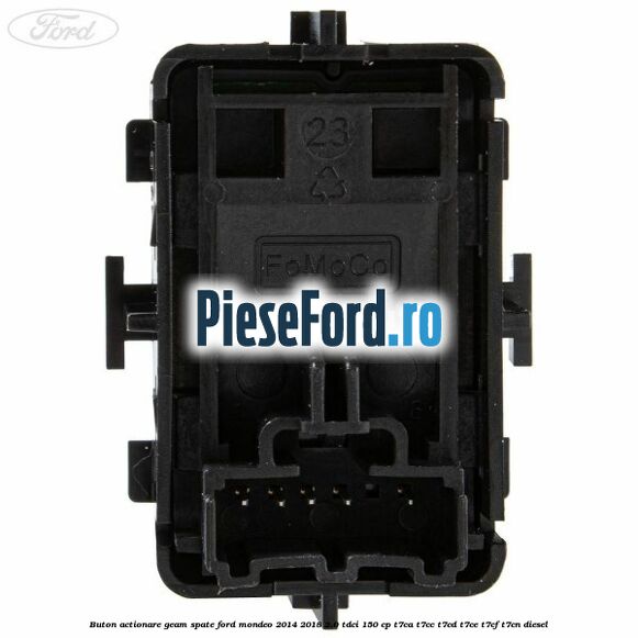 Buton actionare geam spate Ford Mondeo 2014-2018 2.0 TDCi 150 cp T7CA, T7CC, T7CD, T7CE, T7CF, T7CN diesel