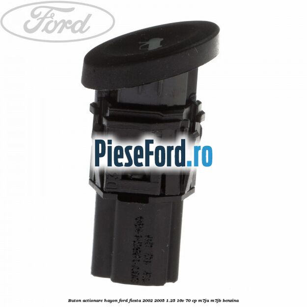 Buton actionare hayon Ford Fiesta 2002-2005 1.25 16V 70 cp M7JA, M7JB benzina