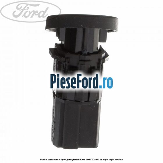 Buton actionare hayon Ford Fiesta 2002-2005 1.3 69 cp A9JA, A9JB benzina