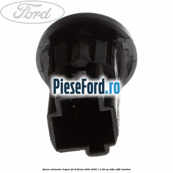 Buton actionare hayon Ford Fiesta 2002-2005 1.3 69 cp A9JA, A9JB benzina