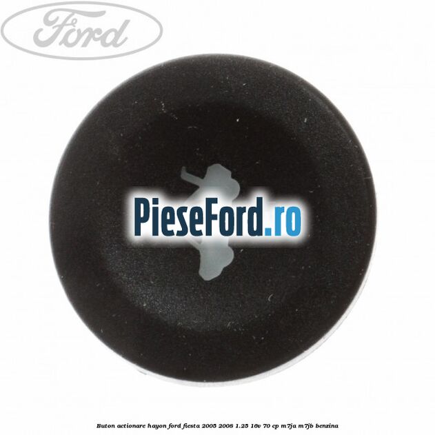 Buton actionare hayon Ford Fiesta 2005-2008 1.25 16V 70 cp M7JA, M7JB benzina
