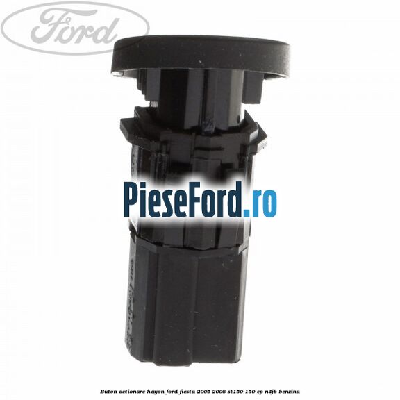 Buton actionare hayon Ford Fiesta 2005-2008 ST150 150 cp N4JB benzina