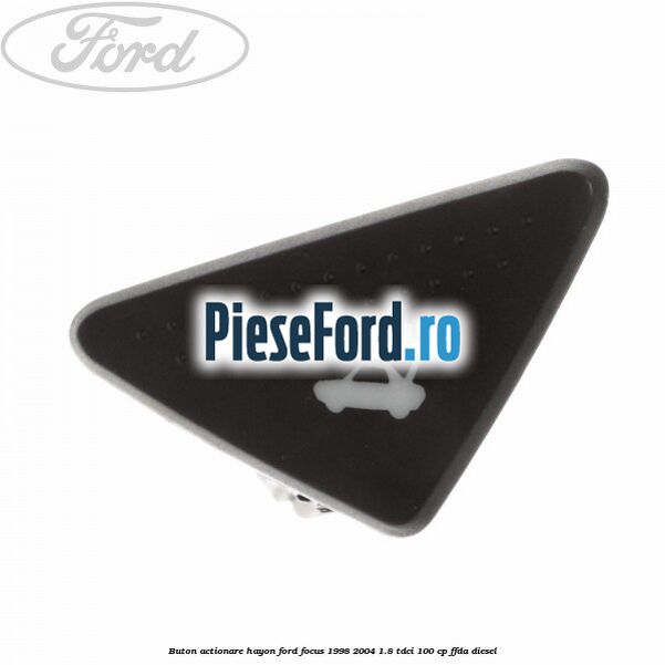 Buton actionare hayon Ford Focus 1998-2004 1.8 TDCi 100 cp FFDA diesel