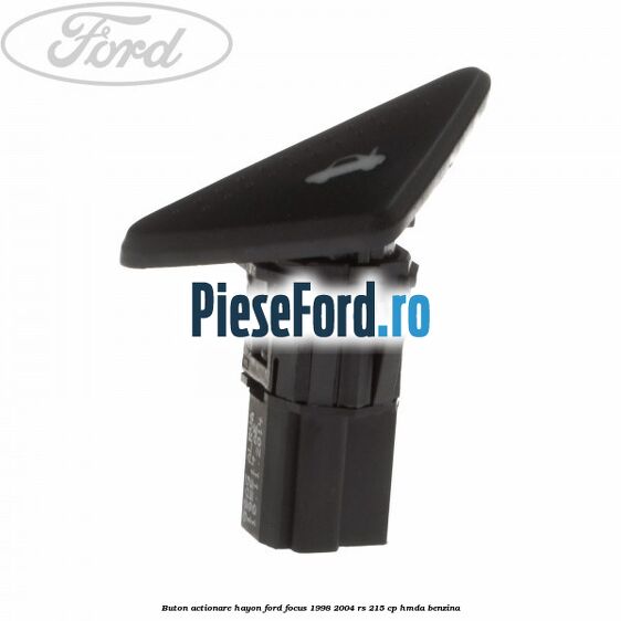 Buton actionare hayon Ford Focus 1998-2004 RS 215 cp HMDA benzina