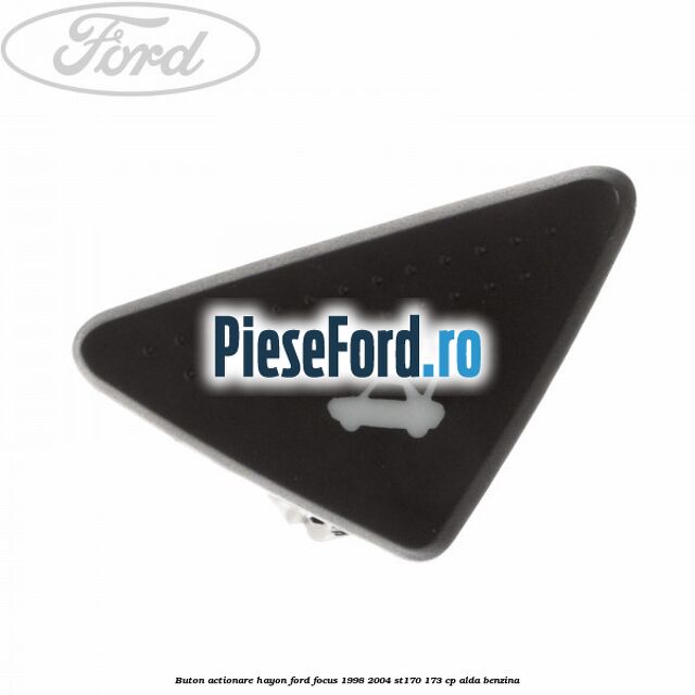 Buton actionare hayon Ford Focus 1998-2004 ST170 173 cp ALDA benzina