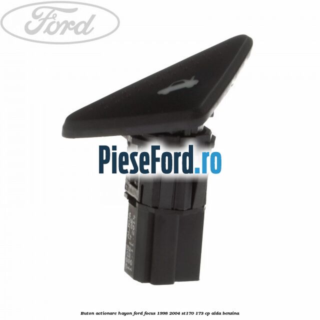 Buton actionare hayon Ford Focus 1998-2004 ST170 173 cp ALDA benzina