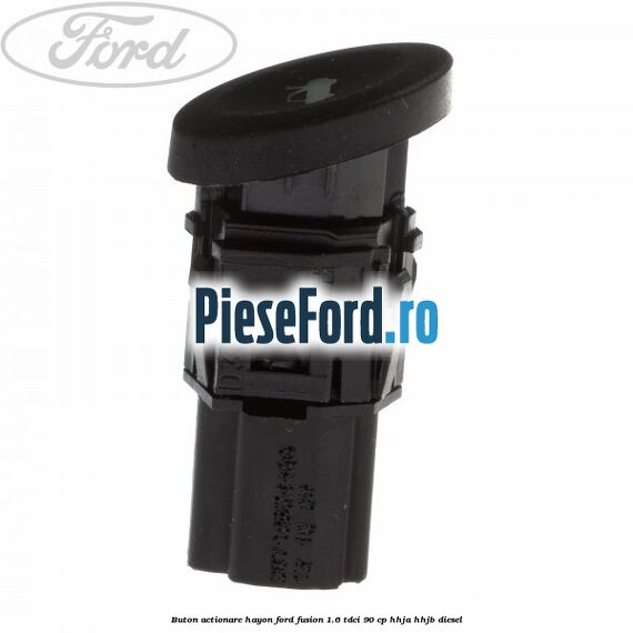 Buton actionare hayon Ford Fusion 1.6 TDCi 90 cp HHJA, HHJB diesel