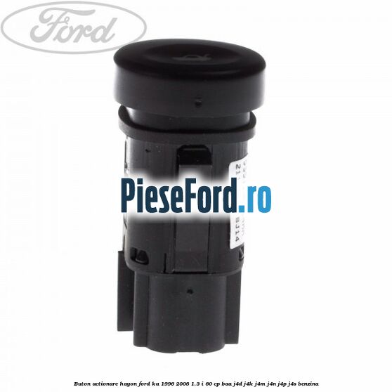 Buton actionare hayon Ford Ka 1996-2008 1.3 i 60 cp BAA, J4D, J4K, J4M, J4N, J4P, J4S benzina