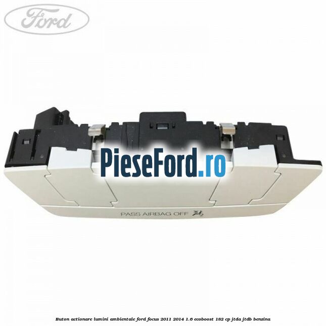 Buton actionare lumini ambientale Ford Focus 2011-2014 1.6 EcoBoost 182 cp JTDA, JTDB benzina
