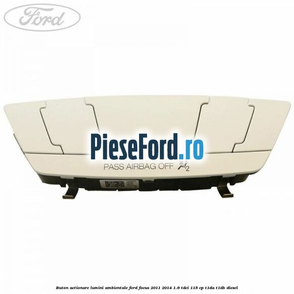 Buton actionare lumini ambientale Ford Focus 2011-2014 1.6 TDCi 115 cp T1DA, T1DB diesel