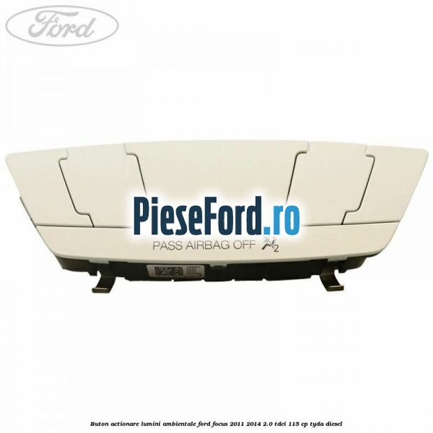 Buton actionare lumini ambientale Ford Focus 2011-2014 2.0 TDCi 115 cp Buton actionare lumini ambientale Ford Focus 2011-2014 2.0 TDCi 115 cp TYDA diesel
