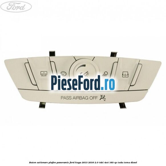Buton actionare plafon panoramic Ford Kuga 2013-2016 2.0 TDCi 4x4 163 cp Buton actionare plafon panoramic Ford Kuga 2013-2016 2.0 TDCi 4x4 163 cp TXDA, TXMA diesel