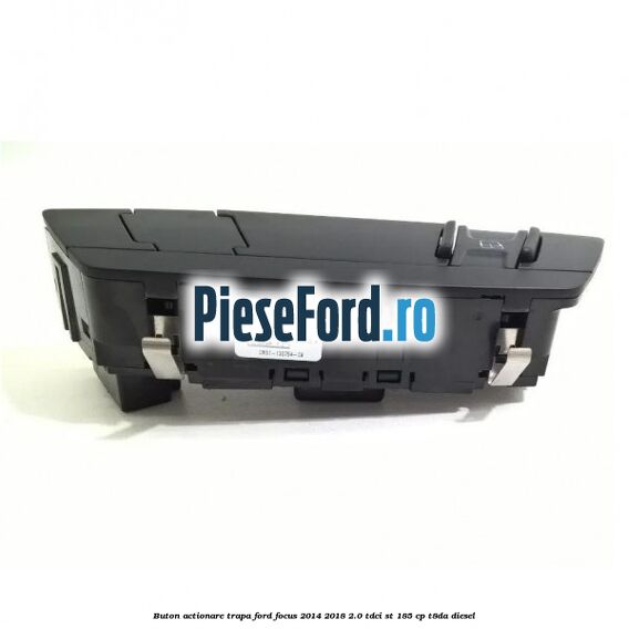 Buton actionare trapa Ford Focus 2014-2018 2.0 TDCi ST 185 cp T8DA diesel