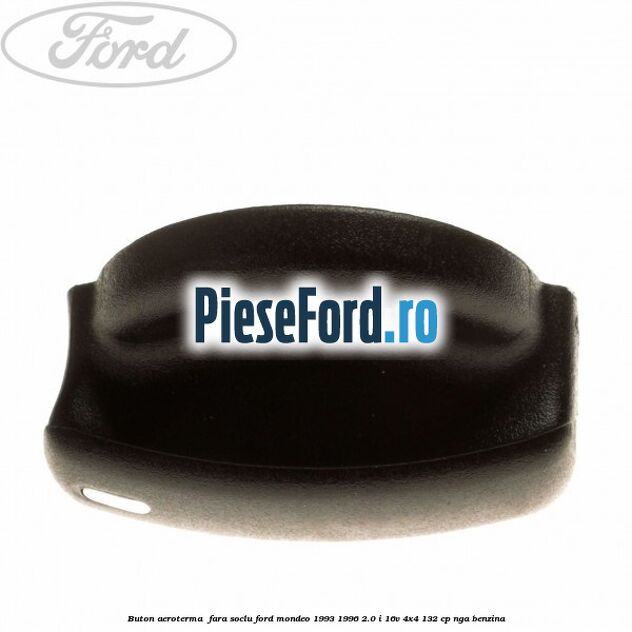 Buton aeroterma , fara soclu Ford Mondeo 1993-1996 2.0 i 16V 4x4 132 cp NGA benzina