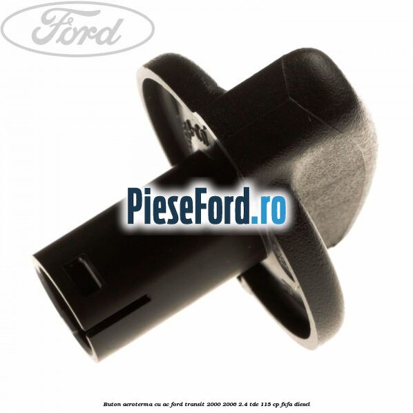 Buton aeroterma, cu ac Ford Transit 2000-2006 2.4 TDE 115 cp FXFA diesel