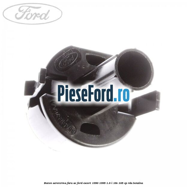 Buton aeroterma, fara ac Ford Escort 1990-1995 1.8 i 16V 105 cp Buton aeroterma, fara ac Ford Escort 1990-1995 1.8 i 16V 105 cp RDA benzina