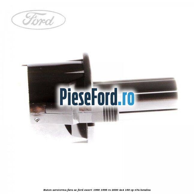 Buton aeroterma, fara ac Ford Escort 1990-1995 RS 2000 4x4 150 cp N7A benzina