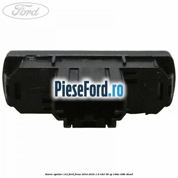 Buton apelare 112 Ford Focus 2014-2018 1.6 TDCi 95 cp T3DA, T3DB diesel