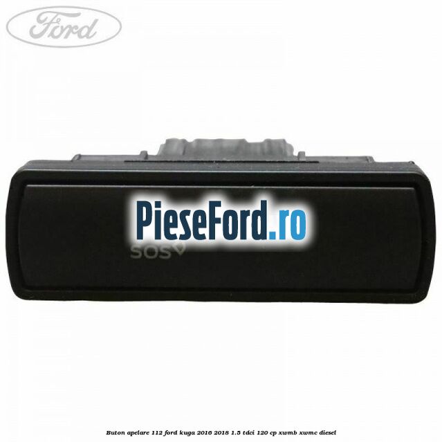 Buton apelare 112 Ford Kuga 2016-2018 1.5 TDCi 120 cp XWMB, XWMC diesel