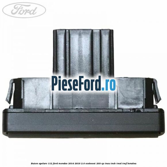 Buton apelare 112 Ford Mondeo 2014-2018 2.0 EcoBoost 203 cp TNCA, TNCB, TNCD, TNCF benzina