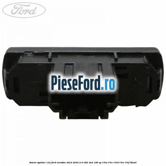 Buton apelare 112 Ford Mondeo 2014-2018 2.0 TDCi 4x4 150 cp Buton apelare 112 Ford Mondeo 2014-2018 2.0 TDCi 4x4 150 cp T7CA, T7CC, T7CD, T7CE, T7CF diesel