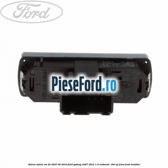 Buton avarie an 02/2007-09/2010 Ford Galaxy 2007-2014 1.6 EcoBoost 160 cp JTWA, JTWB benzina