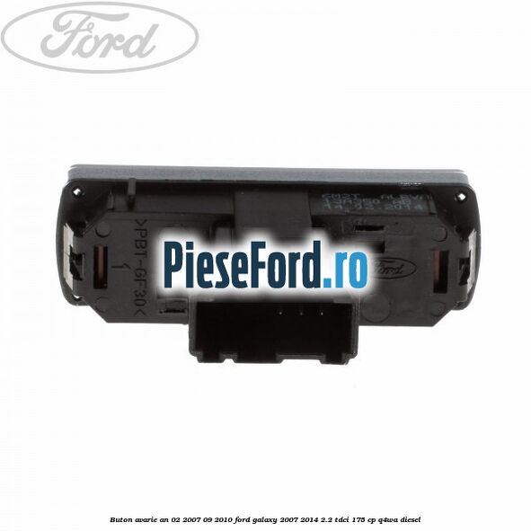 Buton avarie an 02/2007-09/2010 Ford Galaxy 2007-2014 2.2 TDCi 175 cp Q4WA diesel