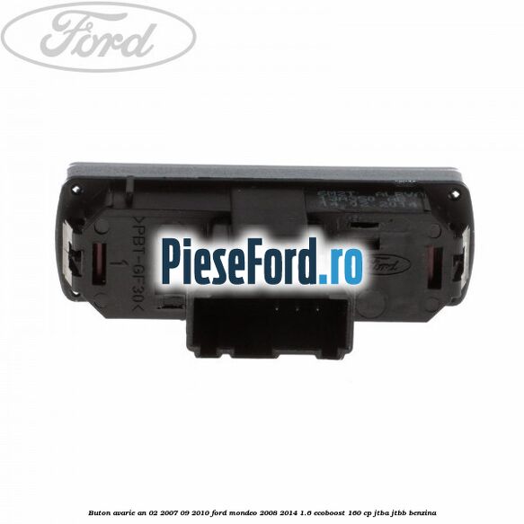 Buton avarie an 02/2007-09/2010 Ford Mondeo 2008-2014 1.6 EcoBoost 160 cp JTBA, JTBB benzina