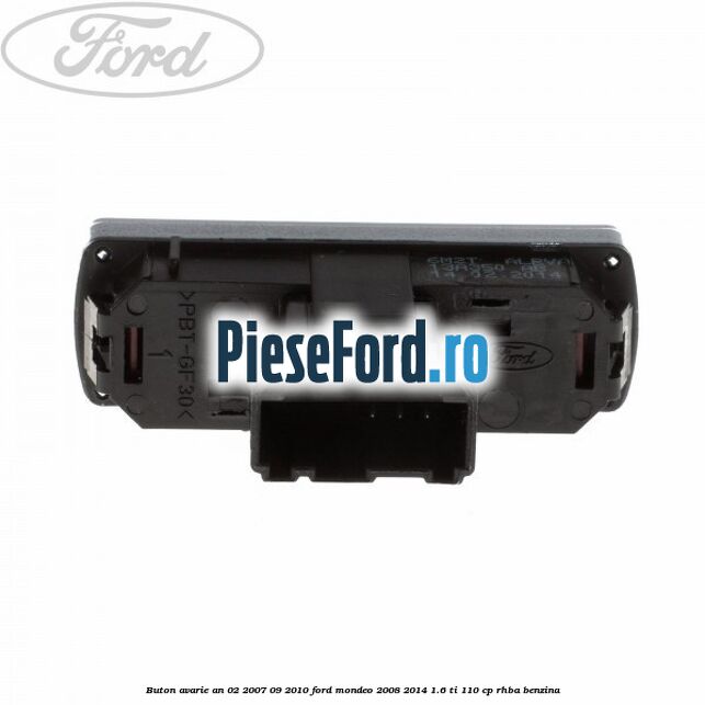 Buton avarie an 02/2007-09/2010 Ford Mondeo 2008-2014 1.6 Ti 110 cp RHBA benzina