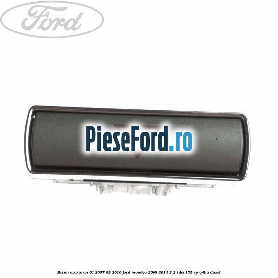 Buton avarie an 02/2007-09/2010 Ford Mondeo 2008-2014 2.2 TDCi 175 cp Q4BA diesel