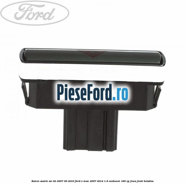 Buton avarie an 02/2007-09/2010 Ford S-Max 2007-2014 1.6 EcoBoost 160 cp JTWA, JTWB benzina