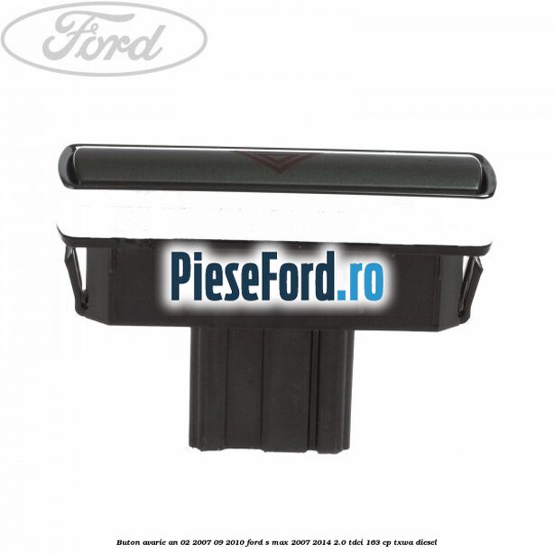 Buton avarie an 02/2007-09/2010 Ford S-Max 2007-2014 2.0 TDCi 163 cp TXWA diesel