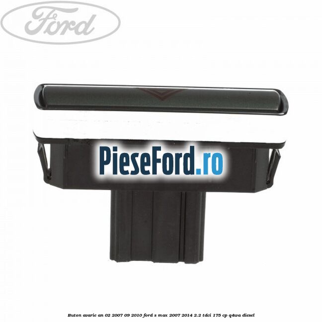 Buton avarie an 02/2007-09/2010 Ford S-Max 2007-2014 2.2 TDCi 175 cp Q4WA diesel